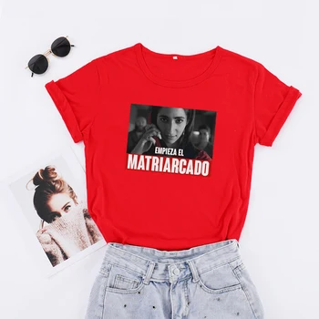 Plus Size TV Women Tshirt Empieza El Matriarcado Printing Short Sleeve Summer Funny T-Shirt La Casa De Papel Tee Tops For Ladies
