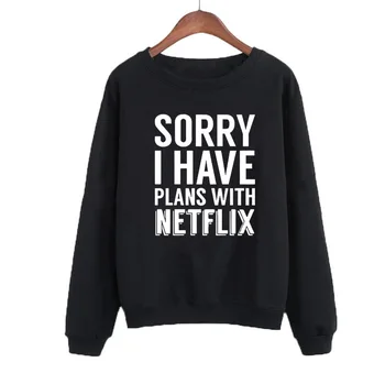 Žao Nam Je, Imam Planove Sa Netflix Majica Kardigan Vrhovima Smiješno Izreka Izraz Slogan Žene Crewneck Hoodies Ulica Odjeća Pulover